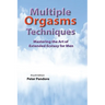Multiple Orgasms Techniques: Mastering the Art of Extended Ecstasy for Men