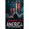 Wake Up America!: Navigating the Perils of Modern Misinformation
