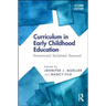 Curriculum in Early Childhood Education: Re-Examined, Reclaimed, Renewed