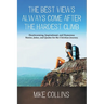 The Best Views Always Come After the Hardest Climb