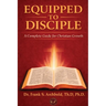 Equipped to Disciple: A Complete Guide for Christian Growth
