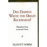 Did Darwin Write the Origin Backwards?: Philosophical Essays on Darwin's Theory