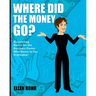 Where Did the Money Go?: Accounting Basics for the Business Owner Who Wants to Get Profitable