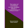 The Letters of Lord Nelson to Lady Hamilton, Volume. I.: With A Supplement Of Interesting Letters By Distinguished Characters