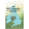 The Bahá'í Community of the British Isles 1844-1963