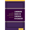 Landmark Cases in Forensic Psychiatry