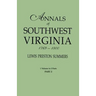Annals of Southwest Virginia, 1769-1800. One Volume in Two Parts. Part 2: Includes Index to Both Parts 1 & 2