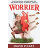 Worrier: Fighting Back: Adventures on the Bumpy Road to Mental Health