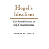 Hegel's Idealism: The Satisfactions of Self-Consciousness