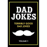 Dad Jokes: Terribly Good Dad Jokes