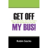 Get Off My Bus!: How to Get Clarity, Get in the Driver's Seat, and Get Moving in Your Life!