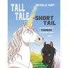 Tall Tale - Short Tail: The Adventures of Thunder the Wonder Horse Book 1. Other books in the series can be purchased at michellehuntbooks.com