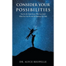 Consider Your Possibilities: Only you can limit what you do and the journeys that you take
