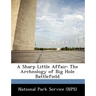 A Sharp Little Affair: The Archeology of Big Hole Battlefield