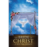 The Bride of Christ Is Not the Church