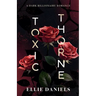 Toxic Thorne: A Dark Billionaire Romance