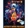Halloween Activity Book for Kids Ages 7-12: Over 100 Logic Games, Puzzles and Activities for Children: Coloring, Dot to Dot, Mazes, Crack the Code, Wo