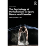 The Psychology of Perfectionism in Sport, Dance, and Exercise
