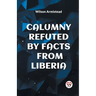 Calumny Refuted by Facts from Liberia