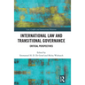 International Law and Transitional Governance: Critical Perspectives