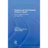 Doping and Anti-Doping Policy in Sport: Ethical, Legal and Social Perspectives