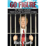 Go Figure: My Wacky Journey from Outlaw to Leading Citizen