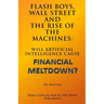 Flash Boys, Wall Street and the Rise of the Machines: Will Artificial Intelligence Cause Financial Meltdown?