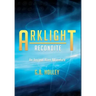 ARKLIGHT Recondite: An Ancient Alien Adventure