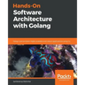 Hands-On Software Architecture with Golang