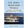 U.S. Navy Auxiliary Vessels: A History and Directory from World War I to Today