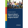 A Study Guide for Edward Albee's "Who's Afraid of Virginia Woolf?"