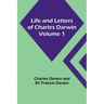 Life and Letters of Charles Darwin - Volume 1