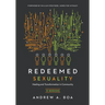 Redeemed Sexuality: 12 Sessions for Healing and Transformation in Community