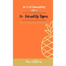 A to Z Of SEXUALITY, vol. 1, 25+ Types of Sexuality: Based on a comprehensive study in sex-positive sociology.