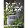 Nature's Healing Practices: A Natural Remedies Encyclopedia