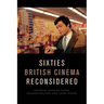 Sixties British Cinema Reconsidered