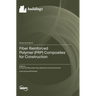 Fiber Reinforced Polymer (FRP) Composites for Construction