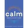 Calm: How to End Destructive Conflict in Your Church