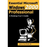 Essential Microsoft Windows 2000 Professional: A Desktop User's Guide