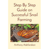 Step By Step Guide on Successful Snail Farming