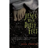 Jesus with Dirty Feet: A Down-To-Earth Look at Christianity for the Curious Skeptical