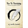 Tao Te Teaching: The Way of The Masterful Teacher