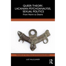 Queer Theory, Lacanian Psychoanalysis, Sexual Politics: From Norm to Desire