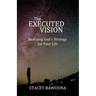 The Executed Vision