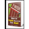 How To Finish Whatever You Start: Conquering Obstacles
