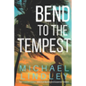 Bend to the Tempest