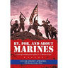 By, For, and About Marines: A Book of Notable Quotes of the U. S. Marine Corps.