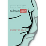 To Dream Again