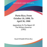 Porto Rico, From October 18, 1898, To April 30, 1900: Appendices To The Report Of The Military Governor (1901)