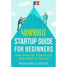 Nonprofit Startup Guide for Beginners: Easy Steps for Fundraising from Small to Success